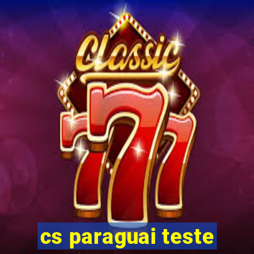 cs paraguai teste